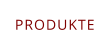 PRODUKTE