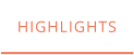 HIGHLIGHTS