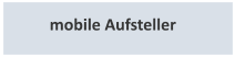 mobile Aufsteller